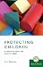 Book Protecting Children: A resource book and course reader