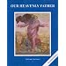 Our Heavenly Father (Faith and Life)