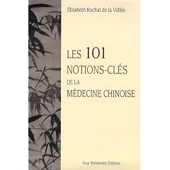 Les 101 notions-cl�s de la m�decine chinoise