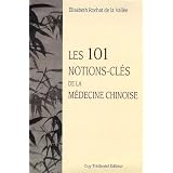 Les 101 notions-cl�s de la m�decine chinoisepar Elisabeth Rochat de La...