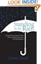 Standing in the Rain: Understanding, surviving and thriving in the worst financial storm since the Great Depression