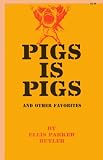 Pigs is Pigs, and Other Favorites