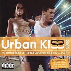 Urban Kiss 2003: the Hottest R&B, Hip-Hop & UK Garage Mixed By DJ Swerve