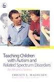Teaching Children with Autism and Related Spectrum Disorders: An Art and a Science