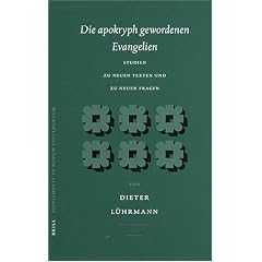 Die Apokryph Gewordenen Evangelien: Studien Zu Neuen Texten Und Zu Neuen Fragen (Supplements to Novum Testamentum (Brill))