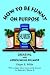 How to Be Funny on Purpose&nbsp;&nbsp; [HT BE FUNNY ON PURPOSE] [Paperback]