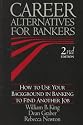 Career Alternatives for Bankers: How to Use Your Background in Banking to Find Another Job