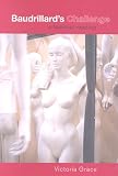 Baudrillard s Challenge: A Feminist Reading