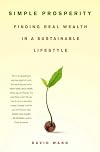Simple Prosperity: Finding Real Wealth in a Sustainable Lifestyle