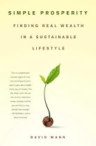 Simple Prosperity: Finding Real Wealth in a Sustainable Lifestyle