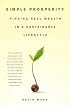 Simple Prosperity: Finding Real Wealth in a Sustainable Lifestyle