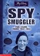 Spy Smuggler: Paul Lelaud France 1942-1944 (My Story)