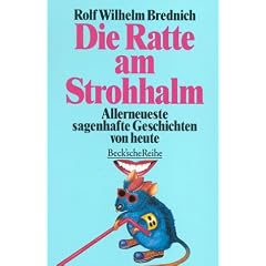 Die Ratte am Strohhalm: Allerneueste sagenhafte Geschichten von heute