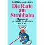 Die Ratte am Strohhalm: Allerneueste sagenhafte Geschichten von heute