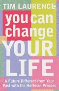 You Can Change Your Life: A Future Different from Your Past with the Hoffman Process