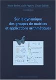 Sur la dynamique des groupes de matrices et applications arithmétiques Sur la dynamique des groupes de matrices et applications arithmétiques