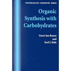 Organic Synthesis With Carbohydrates (Postgraduate Chemistry Series)