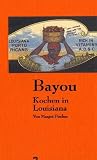 Bayou: Creole & Cajun. Kochen in Louisiana