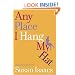 Any Place I Hang My Hat: A Novel