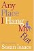 Any Place I Hang My Hat: A Novel