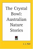 The Crystal Bowl: Australian Nature Stories