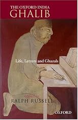 The Oxford India Ghalib: Life, Letters and Ghazals
