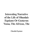 The Interesting Narrative of the Life of Olaudah Equiano: Written by Himself (The Bedford Series in History and Culture)