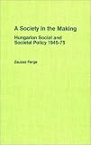 A Society in the Making: Hungarian Social and Societal Policy 1945-75