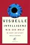Visuelle Intelligenz: Wie die Welt im Kopf entsteht
