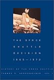 The Space Shuttle Decision, 1965-1972: 1 (History of the Space Shuttle)