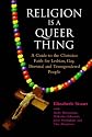Religion is a Queer Thing: Guide to the Christian Faith for Lesbian, Gay, Bisexual and Transgendered People (Lesbian & gay studies)