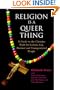 Religion Is a Queer Thing: A Guide to the Christian Faith for Lesbian, Gay, Bisexual and Transgendered People (Lesbian and Gay Studies)