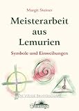 Meisterarbeit aus Lemurien: Symbole und Einweihungen - Margit Steiner