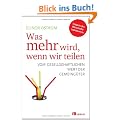 Was mehr wird, wenn wir teilen: Vom gesellschaftlichen Wert der Gemeing�ter