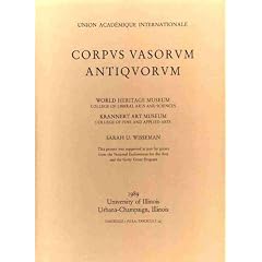 Corpus vasorum antiquorum - World Heritage Museum - College of Liberal Arts and Sciences & Krannert Art Museum - College of Fine and Applied Arts - Fascicule 1 (U.S.A. Fascicule 24) (66 Seiten + 64 plates illustrations)