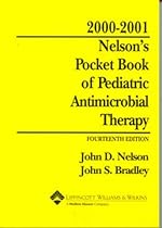 Nelson's Pocket Book Pediatric Antimicrobial Therapy, 2000-2001 Nelson's Pocket Book Pediatric Antimicrobial Therapy, 2000-2001