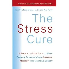The Stress Cure: A Simple, 7-Step Plan to Help Women Balance Mood, Improve Memory, and Restore Energy