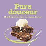Revue Pearson Pratique  / Pure Douceur : 60 recettes gourmandes pour une vie pleine de saveur