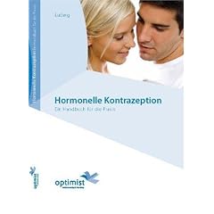 Hormonelle Kontrazeption: Ein Handbuch f�r die Praxis