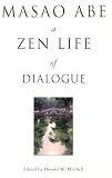 More details of book titled: Masao Abe: A Zen Life of Dialogue