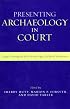 Presenting Archaeology in Court: A Guide to Legal Protection of Sites (Heritage Resources Management)