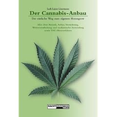Der Cannabis Anbau : Alles über Botanik, Anbau, Vermehrung, Weiterverarbeitung und medizinische Anwendung sowie THC-Messverfahren (Taschenbuch)