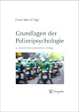 Grundlagen der Polizeipsychologie: Grundlagen, Fallbeispiele, Handlungshinweise