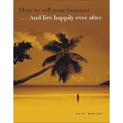 How to Sell Your Business and Live Happily Ever After