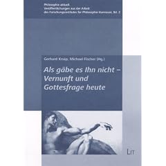 Als g�be es Ihn nicht - Vernunft und Gottesfrage heute