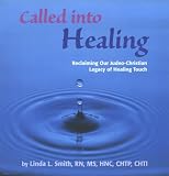 cover of Called into Healing, Reclaiming our Judeo-Christian Legacy of Healing Touch