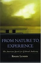 From Nature to Experience: The American Search for Cultural Authority (American Intellectual Culture)