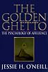 The Golden Ghetto: The Psychology of Affluence