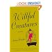 Willful Creatures
