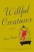 Willful Creatures
